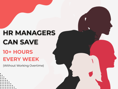 HR Managers Can Save 10+ Hours Every Week Without Working Overtime